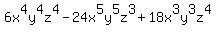 6x%5E4y%5E4z%5E4-24x%5E5y%5E5z%5E3%2B18x%5E3y%5E3z%5E4