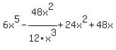 6x%5E5+-+48x%5E2%2F12x%5E3+%2B+24x%5E2+%2B+48x