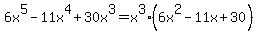 6x%5E5-11x%5E4%2B30x%5E3=x%5E3%286x%5E2-11x%2B30%29