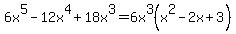 6x%5E5-12x%5E4%2B18x%5E3=6x%5E3%28x%5E2-2x%2B3%29