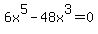 6x%5E5-48x%5E3=0