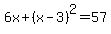 6x+%2B+%28x-3%29%5E2+=+57