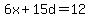 6x+%2B+15d+=+12