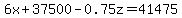 6x+%2B+37500-0.75z++=+41475