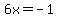 6x+=+-1