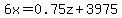 6x+=+0.75z%2B3975