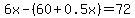 6x+-+%2860%2B0.5x%29+=+72