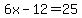 6x+-+12+=+25