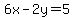 6x+-+2y+=+5