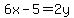 6x+-+5+=+2y