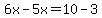 6x+-+5x+=+10+-++3