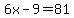 6x+-+9+=+81