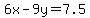 6x+-+9y=7.5