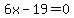6x+-19=0