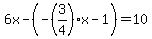 6x-%28-%283%2F4%29x-1%29+=+10
