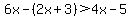 6x-%282x%2B3%29%3E4x-5