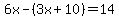 6x-%283x%2B10%29=14
