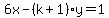6x-%28k%2B1%29y+=1
