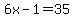 6x-1=35