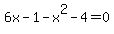 6x-1+-+x%5E2+-+4=+0