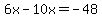 6x-10x=-48