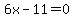 6x-11=0