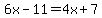 6x-11=4x%2B7