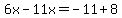 6x-11x=-11%2B8