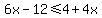 6x-12%3C=4%2B4x%29