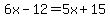 6x-12=5x%2B15