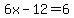6x-12=6