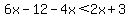 6x-12-4x%3C2x%2B3