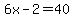 6x-2+=+40