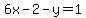 6x-2-y=1