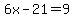 6x-21=9