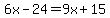 6x-24=9x%2B15