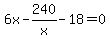 6x-240%2Fx-18=0
