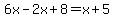 6x-2x%2B8=x%2B5