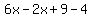 6x-2x%2B9-4