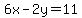 6x-2y=11