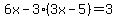 6x-3%283x-5%29=3