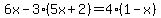 6x-3%285x%2B2%29=4%281-x%29