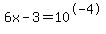6x-3=10%5E-4
