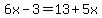 6x-3=13%2B5x