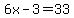 6x-3=33