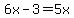 6x-3=5x