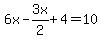 6x-3x%2F2%2B4=10