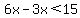 6x-3x%3C15