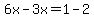 6x-3x=1-2