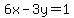 6x-3y=1